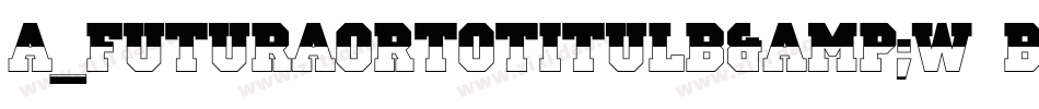 a_FuturaOrtoTitulB&W Bold字体转换